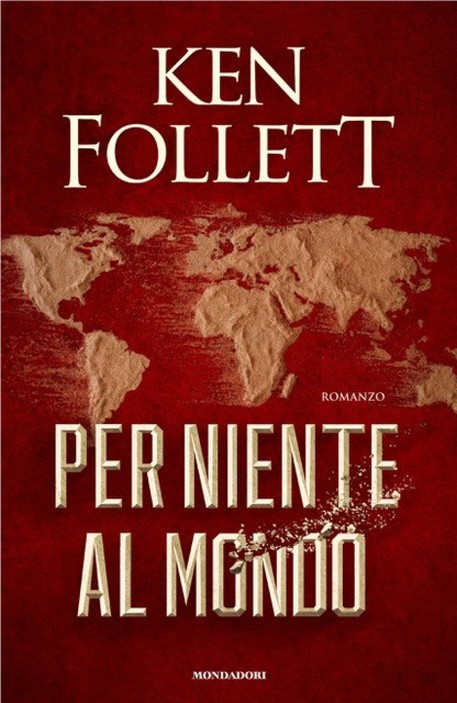 Ken Follett, esce 9 novembre 2021 ‘Per niente al mondo’